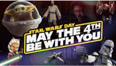 Star Wars Day Friday - MAY THE 4TH BE WITH YOU